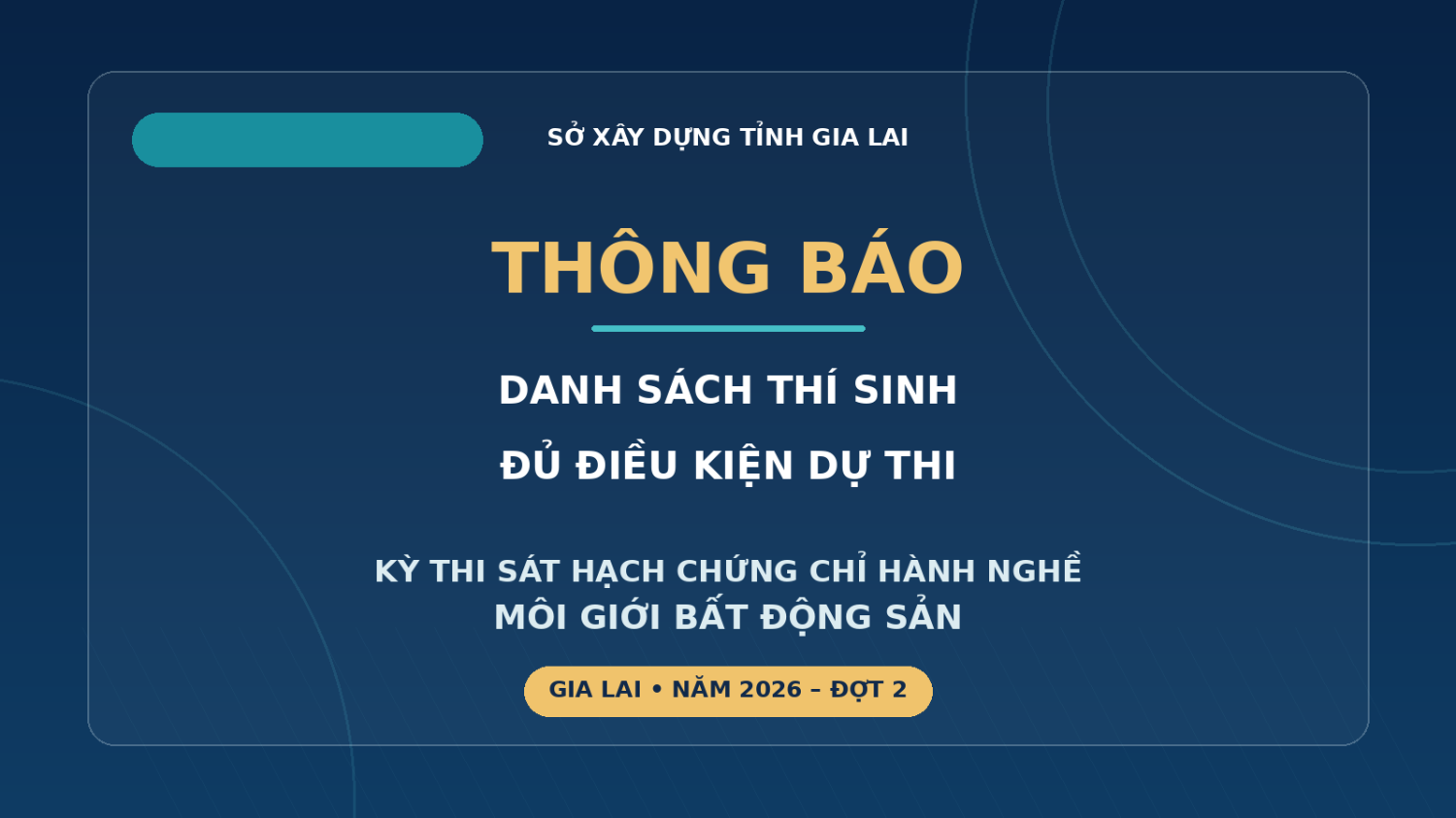 Thông báo danh sách thí sinh đủ điều kiện dự thi kỳ thi sát hạch chứng chỉ hành nghề môi giới bất động sản trên địa bàn tỉnh Gia Lai năm 2026 – Đợt 2